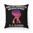 Love Grandma Pillow, Behind Every Granddaughter Who Believes In Herself Is A Grandma Pillow - Spreadstores