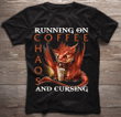 Running On Coffee Chaos And Cursing T-Shirt - Spreadstores