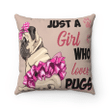Pugs Dog Pillow, Pug Gifts For Girls Funny Just A Girl Who Loves Pugs Pink Pillow, Gift For Dog's Lovers - Spreadstores