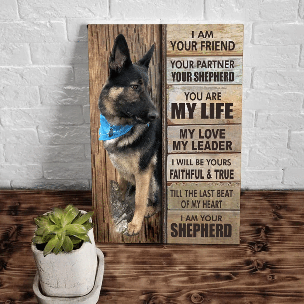 Shepherd Dog Wall Art I Am Your Friend Your Partner Your Shepherd You Are My Life My Love My Leader Matte Canvas - Spreadstores