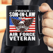 Proud Son In Law Of US Air Force Veteran Patriotic Military Mug - Spreadstores