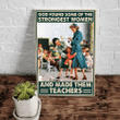 Teacher Canvas God Found Some Of The Strongest Women Matte Canvas - Spreadstores