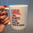 To My Dad Mug, Father's Day Gifts Idea Mug, Funny Mug, I Will Always Be Your Mug - Spreadstores