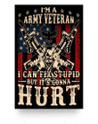 Veteran Poster, I Am Army Veteran I Can Fix Stupid But It's Gonna Hurt Poster 24x36 - Spreadstores