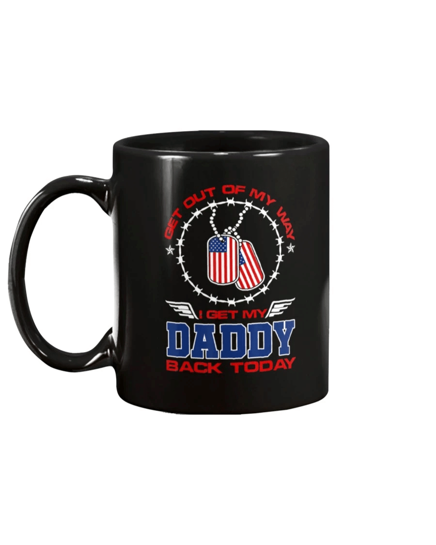 Veteran Mug Get Out Of My Way I Get My Daddy Back Today Mug - Spreadstores