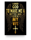 Veteran Poster, I Asked God To Make Me A Better Man He Sent Me My Wife Poster 24x36 - Spreadstores