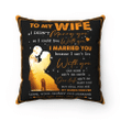 To My Wife I Didn't Marry You So I Could Live With You, You Are My Queen Forever Pillow, Valentine's Day Gift - Spreadstores