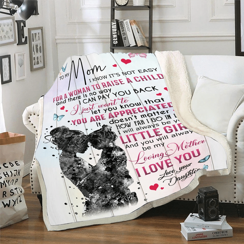 To My Mom Blanket, Gift For Mother's Day, I Know It's Not Easy For A Woman Fleece Blanket, Mom And Daughter Blanket - Spreadstores