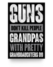 Veteran Poster, Gift For Grandpa, Guns Don't Kill People Grandpas With Pretty Granddaughters Do Poster - Spreadstores