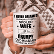 Valentine Gift For Wife I Never Dreamed I'd Grow Up To Be A Spoiled Wife Of A Grumpy Old Husband Mug - Spreadstores