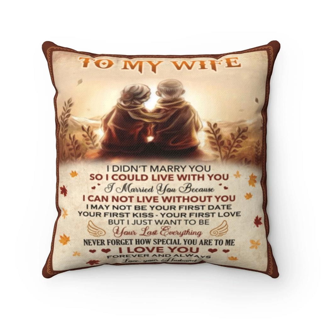 Wife Pillow, Gift For Wife, To My Wife I Didn't Marry You So I Could Live With You, Love You Forever And Always Pillow - Spreadstores