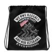 We Owe Illegals Nothing And Our Veterans Drawstring Bag - Spreadstores