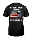 We Don't Know Them All But We Owe Them All T-Shirt KM2905 - Spreadstores
