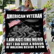 Veterans Blanket - American Veteran I Am Not The Hero But I Did Have A Honor Fleece Blanket - Spreadstores