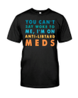 Veteran Shirt, Shirts With Sayings, You Can't Say Woke To Me, I'm On Anti-Libtard Meds T-Shirt KM0208 - Spreadstores
