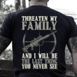 Veteran Shirt, Father's Day Shirt, Threaten My Family And I Will Be The Last Thing T-Shirt KM2705 - Spreadstores