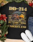 Veteran Shirt, DD-214 Shirt, It's A Veteran Thing You Wouldn't Understand T-Shirt KM0609 - Spreadstores