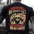 Veteran Shirt, Father's Day Shirt, I'd Rather Die On My Feet Than Live On My Knees T-Shirt KM2805 - Spreadstores