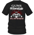 Veteran Shirt, Gun Shirt, Guns Make Me Happy You, Not So Much T-Shirt KM0307 - Spreadstores