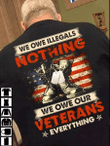 Veteran Shirt, We Owe IIlegals Nothing We Owe Our Veterans Everything T-Shirt KM1208 - Spreadstores
