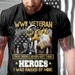 Veteran Shirt, WWII Veteran Son Most People Never Meet Their Heroes T-Shirt KM2905 - Spreadstores