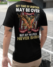 Veteran Shirt, My Time In Uniform May Be Over But My Watch Never Ends T-Shirt KM0609 - Spreadstores