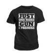 Veteran Shirt, Dad Shirt, Gun Shirt, Just One More Gun I Promise T-Shirt KM2206 - Spreadstores