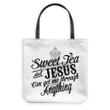 Sweet tea and Jesus can get me through anything tote bag - Gossvibes