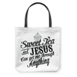 Sweet tea and Jesus can get me through anything tote bag - Gossvibes