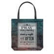 Pray every morning every night and often in between tote bag - Gossvibes
