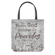 Where God Guides He Provides Isaiah 58:11 tote bag - Gossvibes