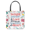 Delight yourself in the Lord, and he will give you the desires of your heart Psalm 37:4 tote bag - Gossvibes