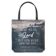 We do not know what to do, but our eyes are on you 2 Chronicles 20:12 tote bag - Gossvibes