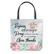 Rejoice always, pray without ceasing, in everything give thanks 1 Thessalonians 5:16-18 tote bag - Gossvibes