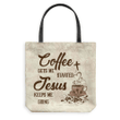 Coffee get me started Jesus keeps me going tote bag - Gossvibes
