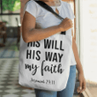 Jeremiah 29:11 His will His way my faith tote bag - Gossvibes