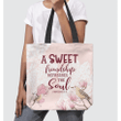 A sweet friendship refreshes the soul Proverbs 27:9 tote bag - Gossvibes