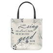 I will sing the Lord’s praise, for he has been good to me Psalm 13:6 tote bag - Gossvibes