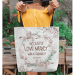 Do justly love mercy walk humbly Micah 6:8 tote bag - Gossvibes