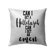 Can I get a hellelujah can I get an amen Christian pillow - Christian pillow, Jesus pillow, Bible Pillow - Spreadstore