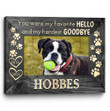 Personalized Pet Loss Gifts Custom Dog Memorial Favorite Hello Hardest Goodbye Sign - Personalized Sympathy Gifts - Spreadstore
