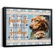Personalized Photo Pet Memorial Gift | You Are My Favorite Hello And Hardest Goodbye Canvas - Personalized Sympathy Gifts - Spreadstore