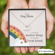 To My Dog Mom Sweetest Hearts Necklace I Crossed The Rainbow Bridge Knowing That I Was Loved Personalized Dog Memorial Gift For Dog Lovers
