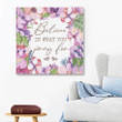 Believe in what you pray for canvas wall art