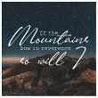 If the mountains bow in reverence so will I canvas wall art