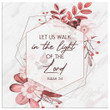 Let us walk in the light of the Lord Isaiah 2:5 canvas wall art