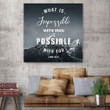 What is impossible with man is possible with God Luke 18:27 canvas wall art