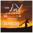 The Lord is with you mighty warrior Judges 6:12 canvas wall art