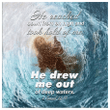 He reached down from on high and took hold of me; he drew me out of deep waters 2 Samuel 22:17 canvas wall art