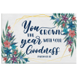 You crown the year with Your goodness Psalm 65:11 canvas wall art